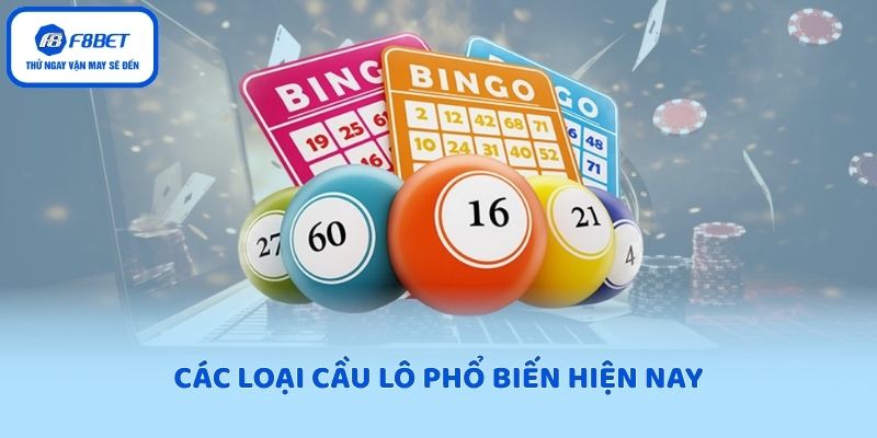 Các loại cầu lô phổ biến hiện nay