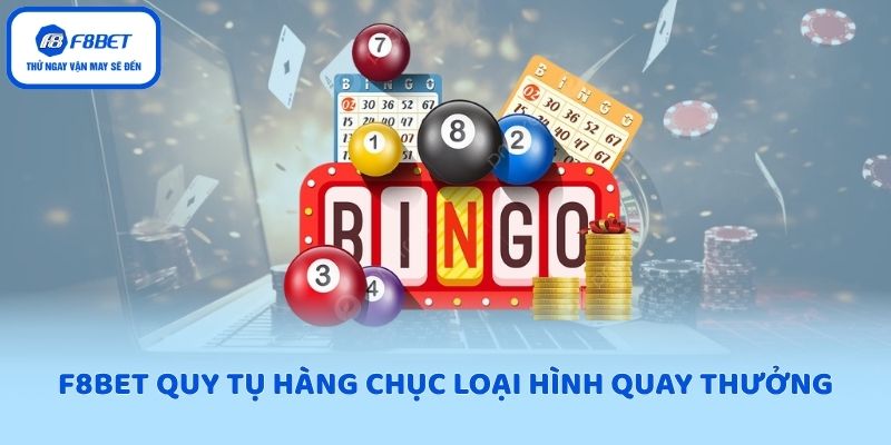 F8BET quy tụ hàng chục loại hình quay thưởng