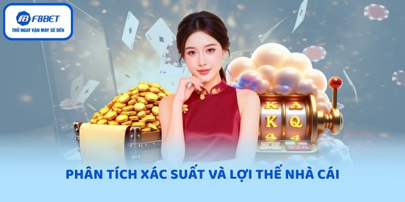 Phân tích xác suất và lợi thế nhà cái